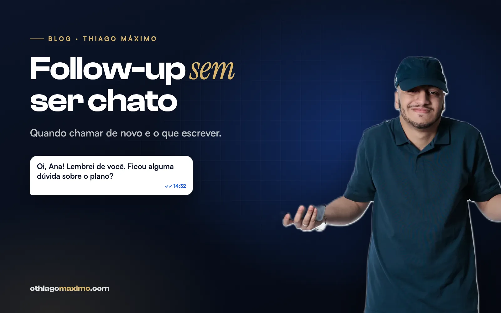 Follow-up sem ser chato: Thiago Máximo de boné com o celular na mão